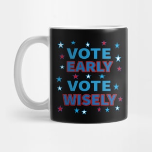 Vote Early, Vote Wisely. Red, White and Blue with Stars. (Black Background) Mug